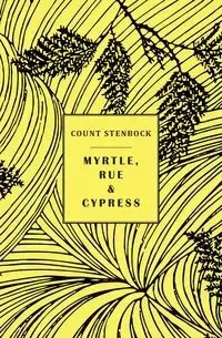 Myrtle, Rue and Cypress - Stenbock Count