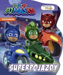 Superpojazdy. Przyjaciele z bajki. PJ Masks - opracowanie zbiorowe