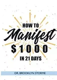 How to Manifest $1000 in 21 Days - Storme Dr Brooklyn