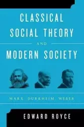 Classical Social Theory and Modern Society - Royce Edward