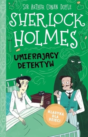 Sherlock Holmes T.25 Umierający detektyw - Arthur Conan Doyle