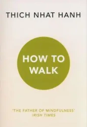 How To Walk - Hanh Thich Nhat