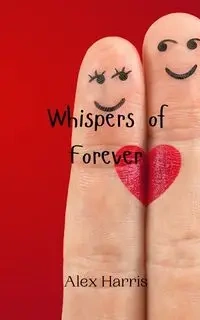 Whispers of Forever - Harris Alex