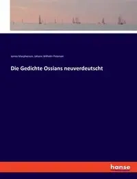 Die Gedichte Ossians neuverdeutscht - James Macpherson