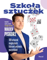 Szkoła sztuczek. 100 sztuczek magicznych... - Maciej Piskorz