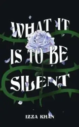 What it is to be Silent - Khan Izza