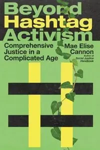 Beyond Hashtag Activism - Mae Elise Cannon
