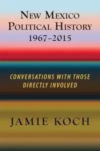 New Mexico Political History, 1967-2015 - Jamie Koch