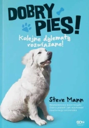 Dobry pies. Kolejne dylematy rozwiązane! - Steve Mann