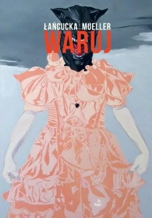 Waruj - Joanna Łańcucka, Joanna Mueller