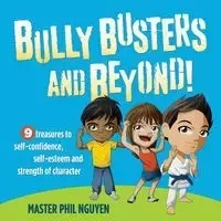 Bully Busters and Beyond - Phil Nguyen Master