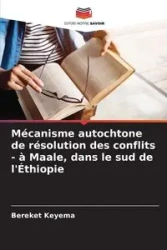 Mécanisme autochtone de résolution des conflits - à Maale, dans le sud de l'Éthiopie - Keyema Bereket