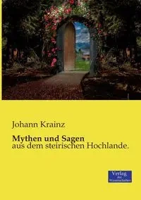 Mythen und Sagen - Krainz Johann
