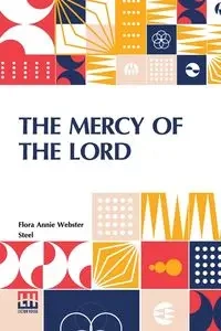 The Mercy Of The Lord - Flora Annie Steel Webster