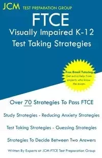 FTCE Visually Impaired K-12 - Test Taking Strategies - Test Preparation Group JCM-FTCE