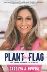 Plant Your Flag - Carolyn J. Rivera