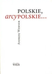 Polskie, arcypolskie... - Andrzej Werner