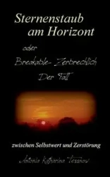 Sternenstaub am Horizont oder Breakable - Zerbrechlich - Antonia Katharina Tessnow