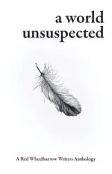 A World Unsuspected - Writers Red Wheelbarrow