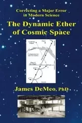 The Dynamic Ether of Cosmic Space - James DeMeo