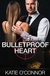 Bulletproof Heart - Katie O'Connor