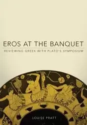 Eros at the Banquet - Louise Pratt