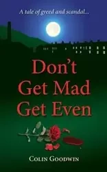 Don't Get Mad Get Even - Colin Goodwin