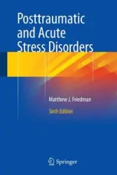 Posttraumatic and Acute Stress Disorders - Matthew J. Friedman