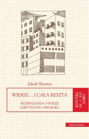 eBook Wiersz… i cała reszta. Rozważania o poezji i krytyce po 1989 roku - Jakub Skurtys epub mobi