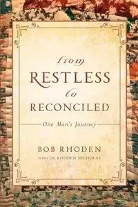 From Restless To Reconciled - Bob Rhoden