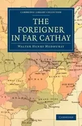 The Foreigner in Far Cathay - Walter Henry Medhurst