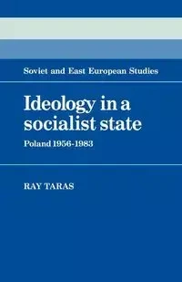 Ideology in a Socialist State - Ray Taras