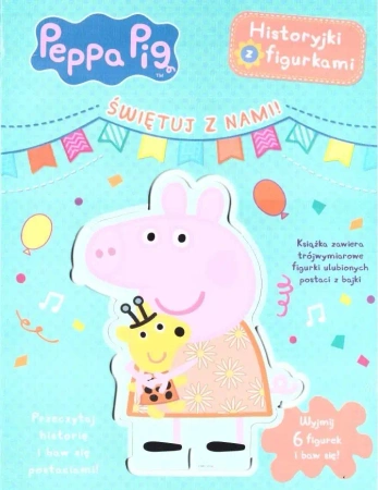 Świnka Peppa. Historyjki z figurkami. Świętuj z... - praca zbiorowa