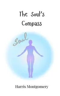 The Soul's Compass - Harris Montgomery