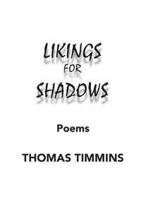 Likings for Shadows - Thomas Timmins