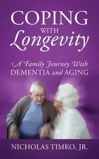 Coping With Longevity - Nicholas Timko Jr