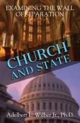Church and State - Wilber Jr. Ph.D. Adelbert L.