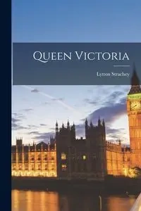 Queen Victoria - Strachey Lytton