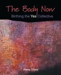 The Body Now - Alana Shaw