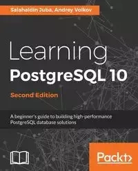 Learning PostgreSQL 10 - Second Edition - Juba Salahaldin