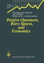 Positive Operators, Riesz Spaces, and Economics - Aliprantis Charalambos D.
