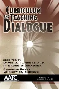 Curriculum and Teaching Dialogue Volume 14, Numbers 1 & 2
