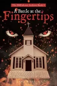 A Battle at the Fingertips - James C. Byerley