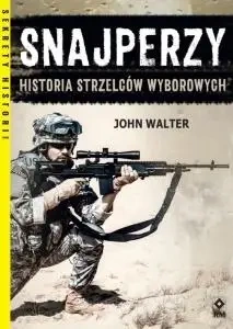 Snajperzy na wojnie Historia strzelców wyborowych - John Walter