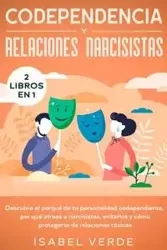 Codependencia y relaciones narcisistas 2 libros en 1 - Isabel Verde