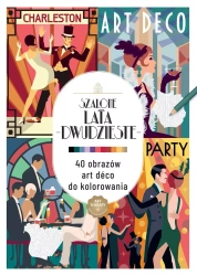 Art therapy. Kolorowanka antystresowa Szalone lata - praca zbiorowa