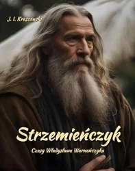 eBook Strzemieńczyk. Czasy Władysława Warneńczyka - Józef Ignacy Kraszewski mobi epub