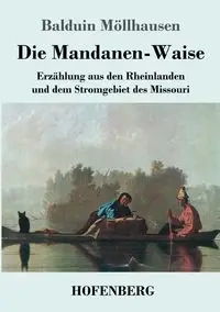 Die Mandanen-Waise - Möllhausen Balduin