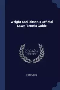 Wright and Ditson's Official Lawn Tennis Guide - Anonymous