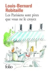 Parisiens sont pires que vous ne le croyez - Louis-Bernard Robitaille